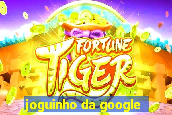 joguinho da google